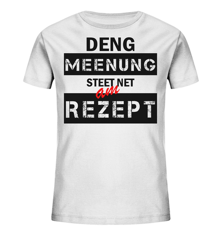 Deng Meenung steet net am Rezept  - BIO Kannershirt