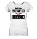 Deng Meenung steet net am Rezept   - BIO Fraenshirt