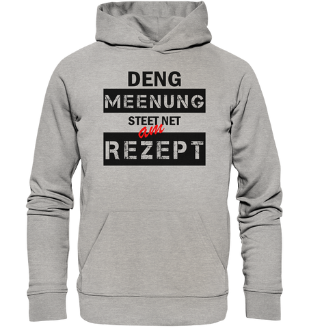 Deng Meenung steet net am Rezept   - BIO Premium Hoodie